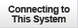 Connecting to This System