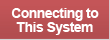 Connecting to This System