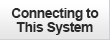 Connecting to This System